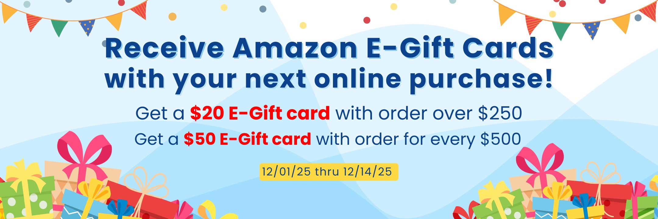 Enjoy Aamzon E-Gift Cards on purchases over $250.