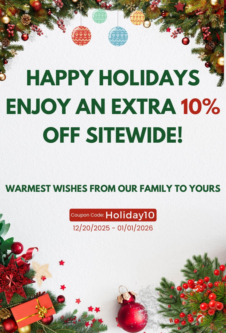 HAPPY HOLIDAYS! ENJOY AN EXTRA 10% OFF SITEWIDE!