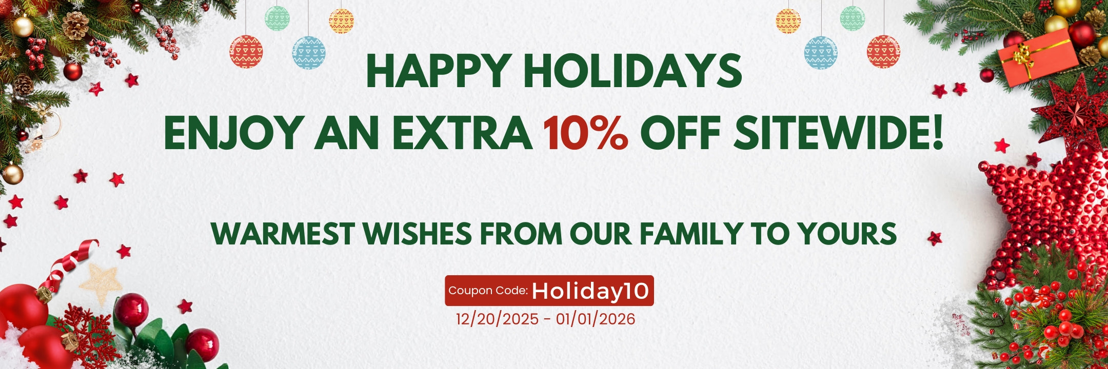 HAPPY HOLIDAYS! ENJOY AN EXTRA 10% OFF SITEWIDE!